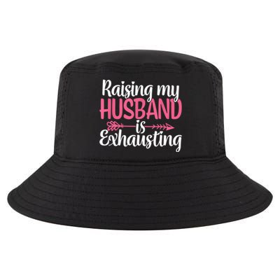 Raising My Husband Is Exhausting Joke Wife Funny Saying Cool Comfort Performance Bucket Hat