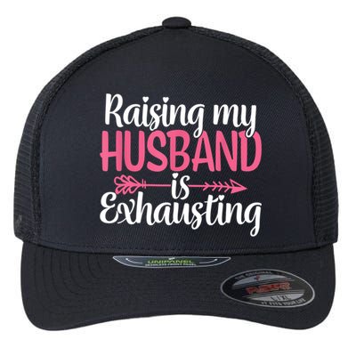 Raising My Husband Is Exhausting Joke Wife Funny Saying Flexfit Unipanel Trucker Cap