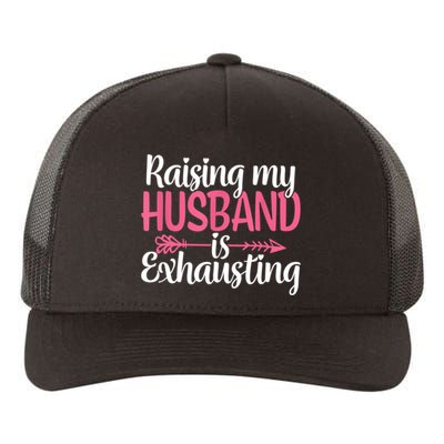 Raising My Husband Is Exhausting Joke Wife Funny Saying Yupoong Adult 5-Panel Trucker Hat