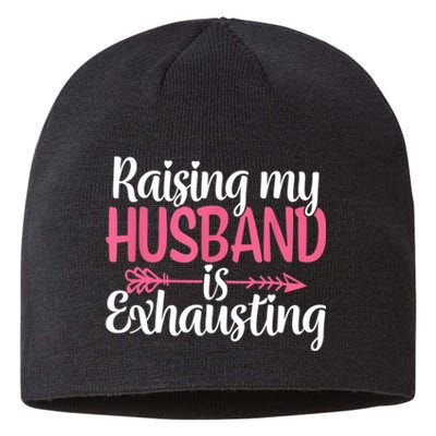 Raising My Husband Is Exhausting Joke Wife Funny Saying Sustainable Beanie