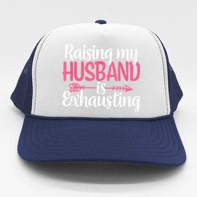 Raising My Husband Is Exhausting Joke Wife Funny Saying Trucker Hat