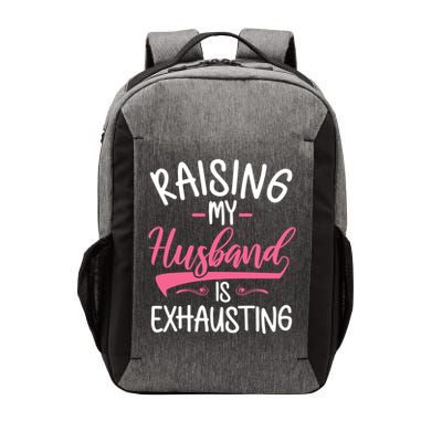 Raising My Husband Is Exhausting Joke Wife Funny Saying Vector Backpack