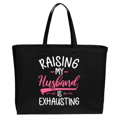 Raising My Husband Is Exhausting Joke Wife Funny Saying Cotton Canvas Jumbo Tote