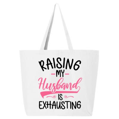 Raising My Husband Is Exhausting Joke Wife Funny Saying 25L Jumbo Tote