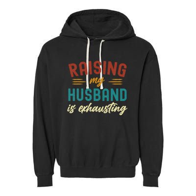 Raising My Husband Is Exhausting Vintage Wife Funny Saying Garment-Dyed Fleece Hoodie