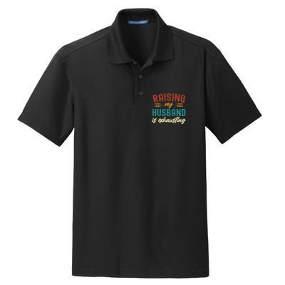 Raising My Husband Is Exhausting Vintage Wife Funny Saying Dry Zone Grid Polo