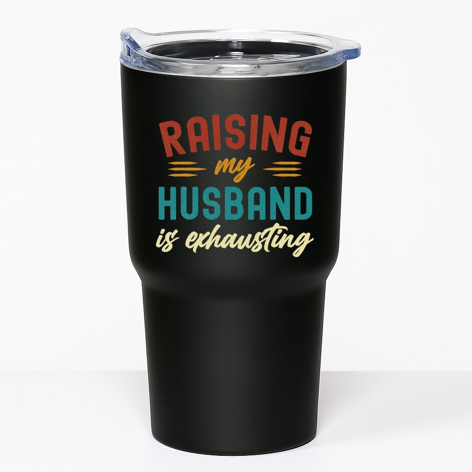 Raising My Husband Is Exhausting Vintage Wife Funny Saying Tumbler