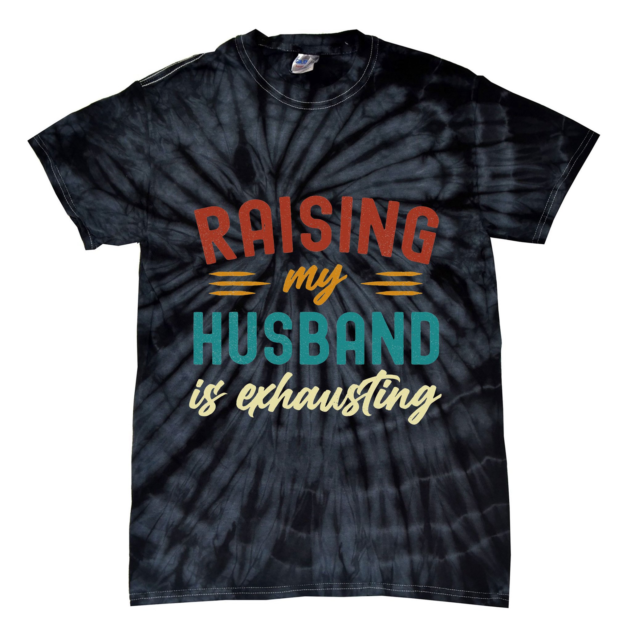 Raising My Husband Is Exhausting Vintage Wife Funny Saying Tie-Dye T-Shirt