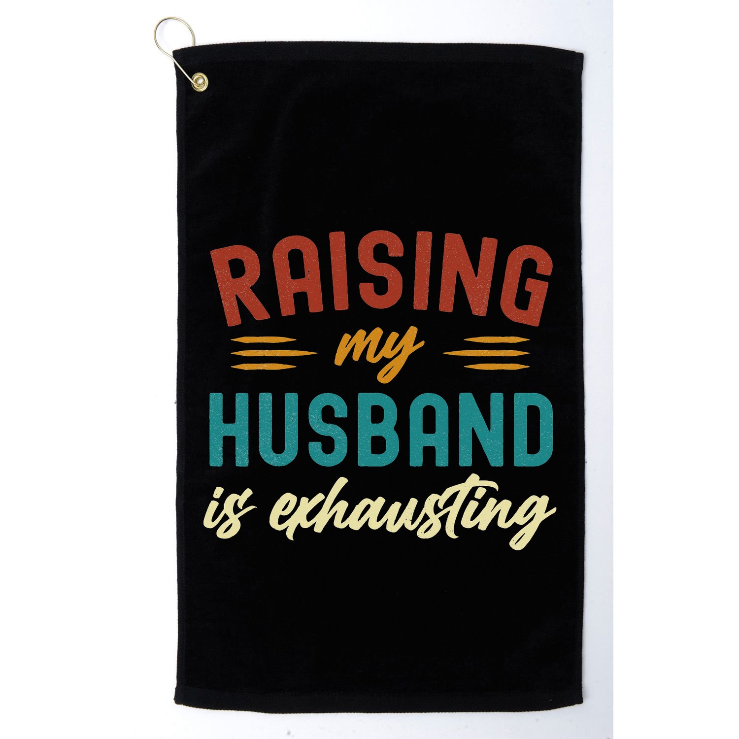 Raising My Husband Is Exhausting Vintage Wife Funny Saying Golf Towel