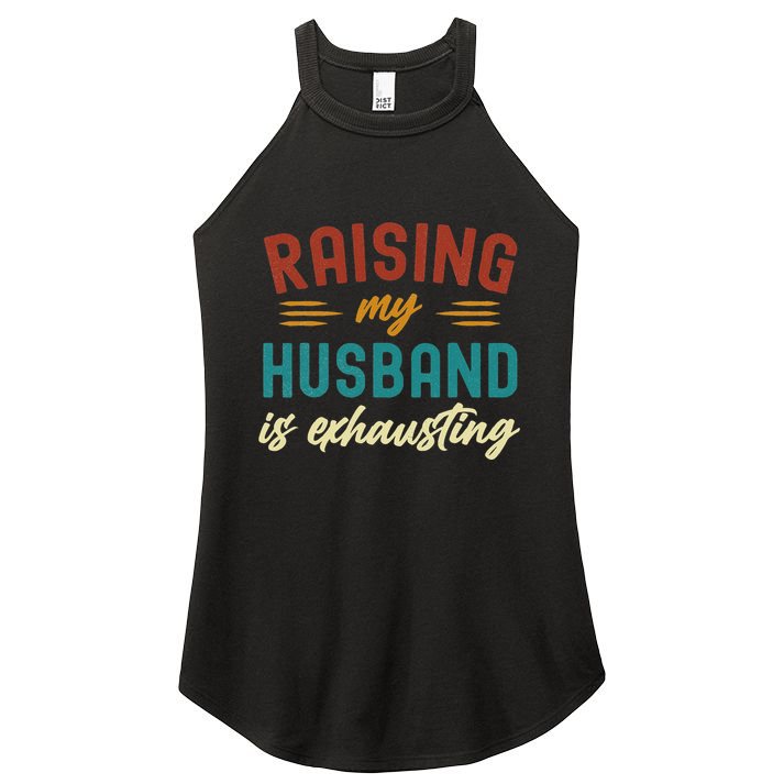 Raising My Husband Is Exhausting Vintage Wife Funny Saying Women's Perfect Tri Rocker Tank