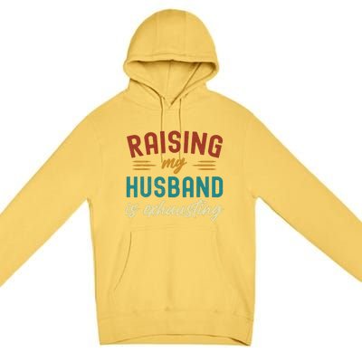 Raising My Husband Is Exhausting Vintage Wife Funny Saying Premium Pullover Hoodie