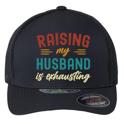 Raising My Husband Is Exhausting Vintage Wife Funny Saying Flexfit Unipanel Trucker Cap