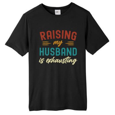 Raising My Husband Is Exhausting Vintage Wife Funny Saying Tall Fusion ChromaSoft Performance T-Shirt