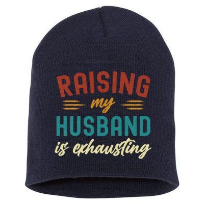 Raising My Husband Is Exhausting Vintage Wife Funny Saying Short Acrylic Beanie