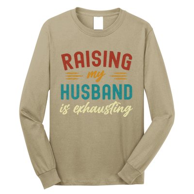 Raising My Husband Is Exhausting Vintage Wife Funny Saying Long Sleeve Shirt