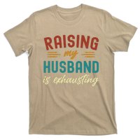 Raising My Husband Is Exhausting Vintage Wife Funny Saying T-Shirt