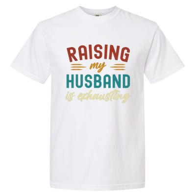 Raising My Husband Is Exhausting Vintage Wife Funny Saying Garment-Dyed Heavyweight T-Shirt