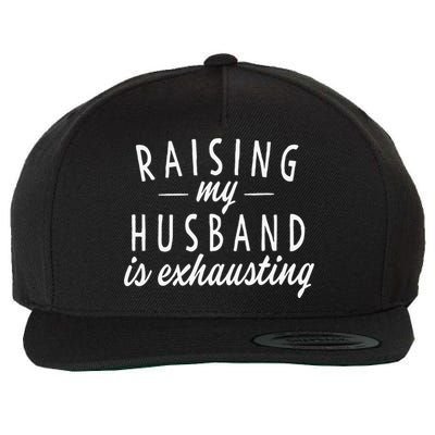 Raising My Husband Is Exhausting Wife Gifts Funny Saying Wool Snapback Cap