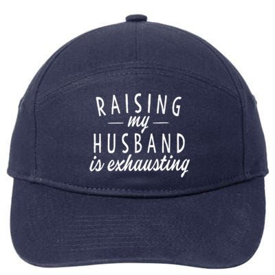 Raising My Husband Is Exhausting Wife Gifts Funny Saying 7-Panel Snapback Hat