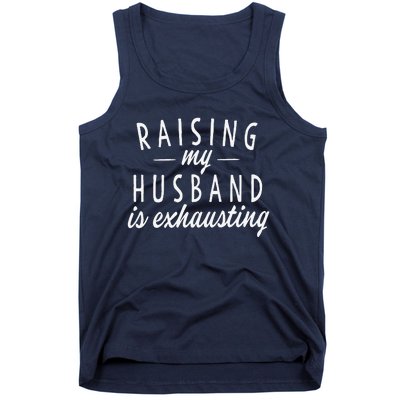 Raising My Husband Is Exhausting Wife Gifts Funny Saying Tank Top