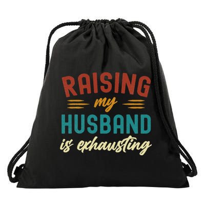 Raising My Husband Is Exhausting Vintage Wife Funny Saying Drawstring Bag