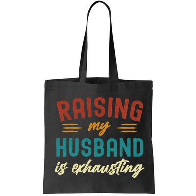 Raising My Husband Is Exhausting Vintage Wife Funny Saying Bag