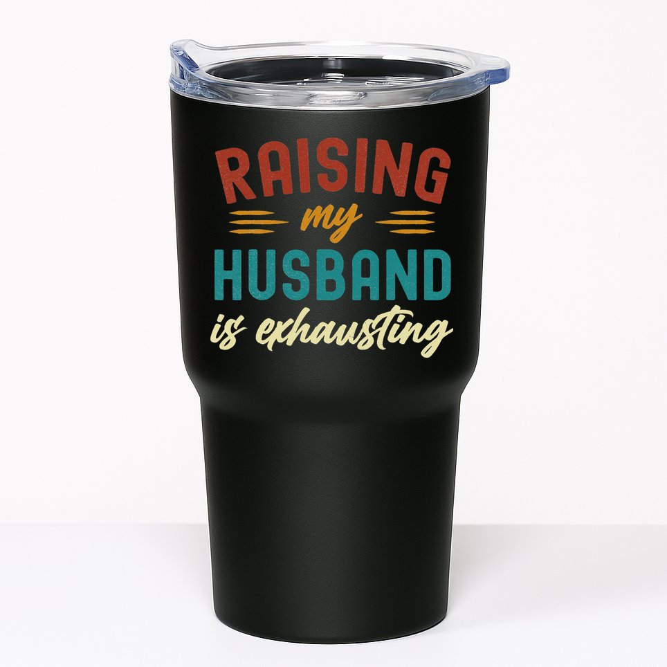 Raising My Husband Is Exhausting Vintage Wife Funny Saying Tumbler
