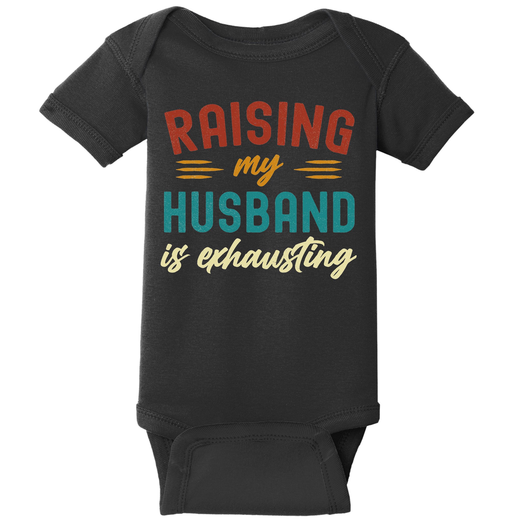 Raising My Husband Is Exhausting Vintage Wife Funny Saying Baby Bodysuit