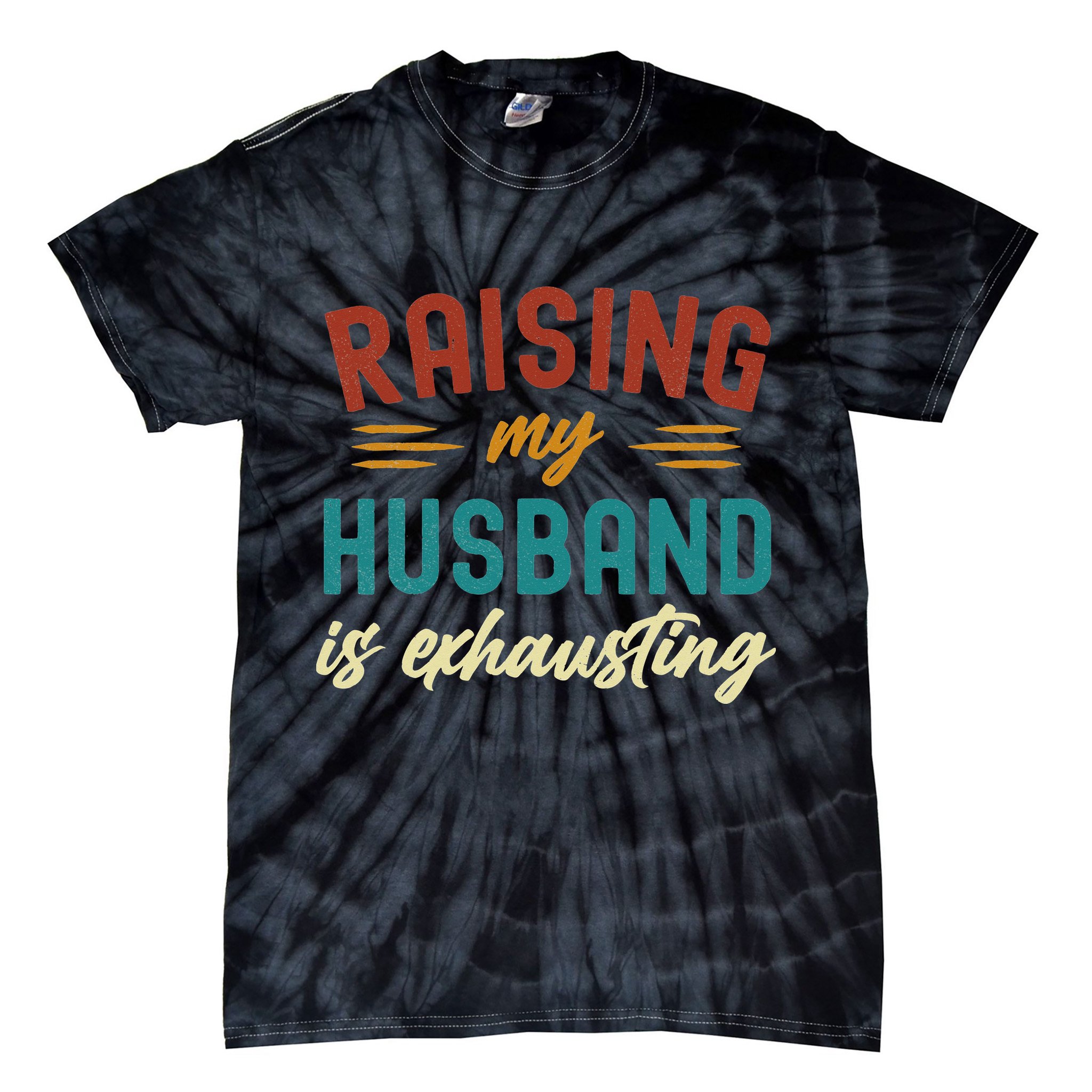 Raising My Husband Is Exhausting Vintage Wife Funny Saying Tie-Dye T-Shirt