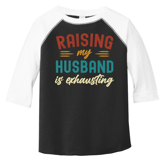 Raising My Husband Is Exhausting Vintage Wife Funny Saying Toddler Fine Jersey T-Shirt