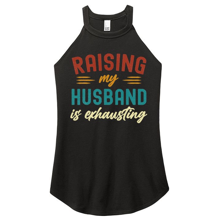 Raising My Husband Is Exhausting Vintage Wife Funny Saying Women's Perfect Tri Rocker Tank