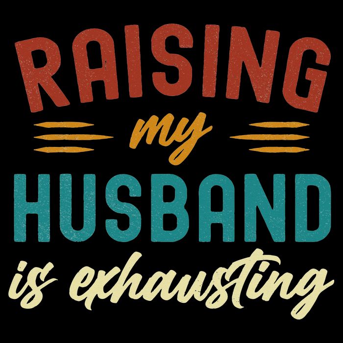 Raising My Husband Is Exhausting Vintage Wife Funny Saying Womens T-Shirt