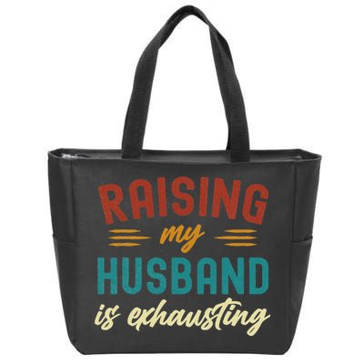 Raising My Husband Is Exhausting Vintage Wife Funny Saying Zip Tote Bag
