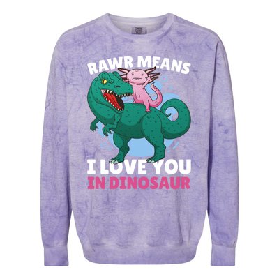 Rawr Means I Love You In Dinosaur With Axolotl With Dinosaur Gift Colorblast Crewneck Sweatshirt