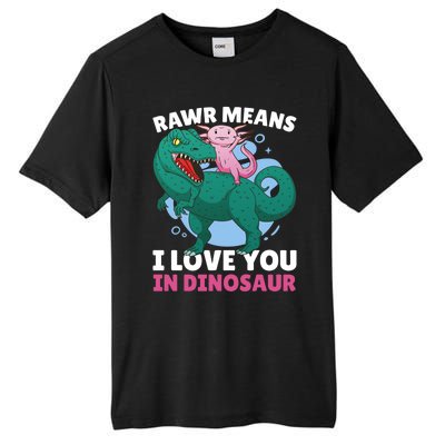 Rawr Means I Love You In Dinosaur With Axolotl With Dinosaur Gift Tall Fusion ChromaSoft Performance T-Shirt