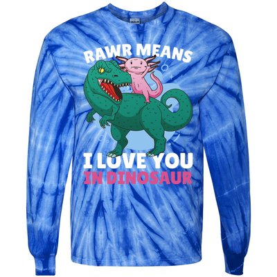 Rawr Means I Love You In Dinosaur With Axolotl With Dinosaur Gift Tie-Dye Long Sleeve Shirt