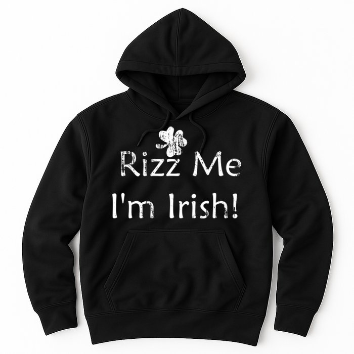 Rizz Me I'm Irish St Patrick's Day Hoodie