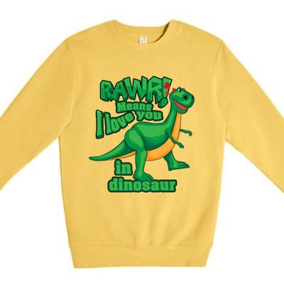 Rawr! Means I Love You In Dinosaur Gift Cool And Fearless Tgiftrex Cute Gift Premium Crewneck Sweatshirt