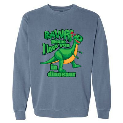 Rawr! Means I Love You In Dinosaur Gift Cool And Fearless Tgiftrex Cute Gift Garment-Dyed Sweatshirt