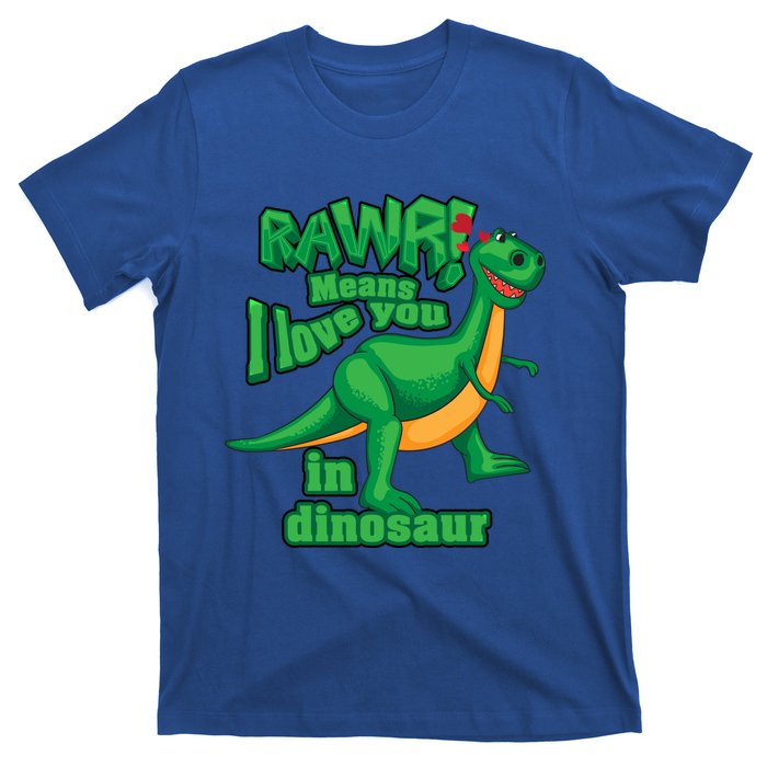 Rawr! Means I Love You In Dinosaur Gift Cool And Fearless Tgiftrex Cute Gift T-Shirt