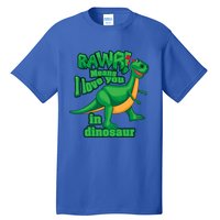 Rawr! Means I Love You In Dinosaur Gift Cool And Fearless Tgiftrex Cute Gift Tall T-Shirt