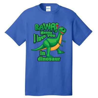 Rawr! Means I Love You In Dinosaur Gift Cool And Fearless Tgiftrex Cute Gift Tall T-Shirt