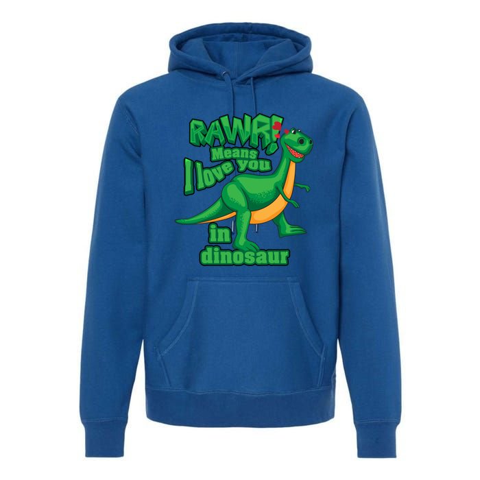 Rawr! Means I Love You In Dinosaur Gift Cool And Fearless Tgiftrex Cute Gift Premium Hoodie