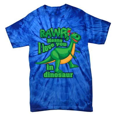 Rawr! Means I Love You In Dinosaur Gift Cool And Fearless Tgiftrex Cute Gift Tie-Dye T-Shirt