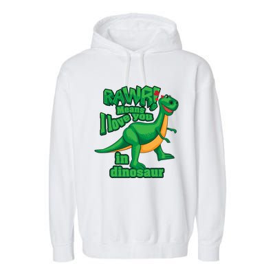 Rawr! Means I Love You In Dinosaur Gift Cool And Fearless Tgiftrex Cute Gift Garment-Dyed Fleece Hoodie