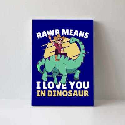 Rawr Means I Love You In Dinosaur With Rodeo With Dinosaur Gift Canvas