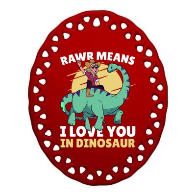 Rawr Means I Love You In Dinosaur With Rodeo With Dinosaur Gift Ceramic Oval Ornament