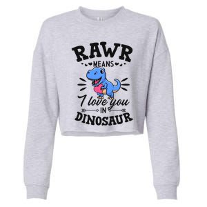 Rawr Means I Love You In Dinosaur Tgreat Giftrex Cute Valentines Day Gift Cropped Pullover Crew