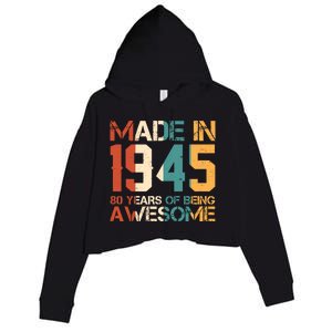 Retro Made In 1945 80 Years Of Being Awesome Birthday Crop Fleece Hoodie