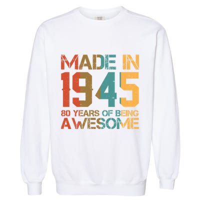 Retro Made In 1945 80 Years Of Being Awesome Birthday Garment-Dyed Sweatshirt